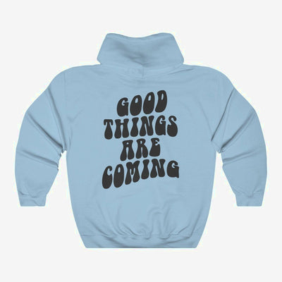 Good Things Are Coming - Hoodie