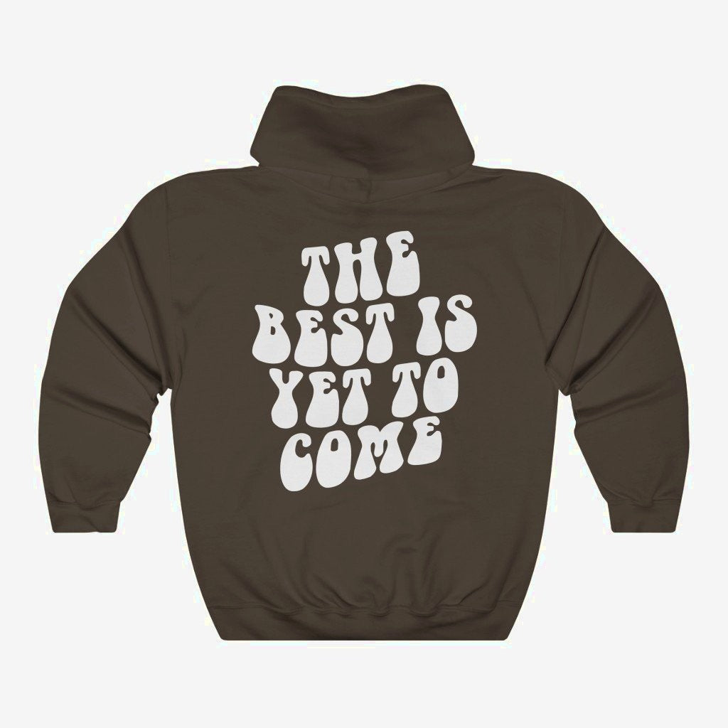 The Best Is Yet To Come - Hoodie